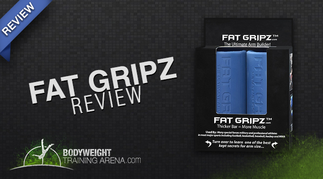 Fat Gripz Review  | Bodyweight Training Arena