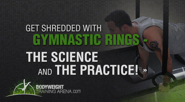 Get Shredded Using Gymnastic Rings: The Science and The Practice