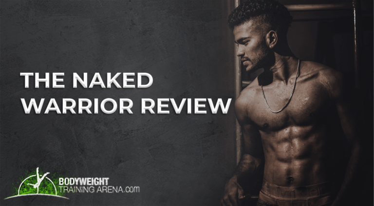 The Naked Warrior Review Naked Calisthenics - Bodyweight Training Arena