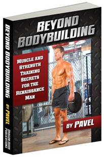 Beyond Body Building Review Pavel Tsatsouline  | Bodyweight Training Arena