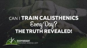 can i do calisthenics everyday