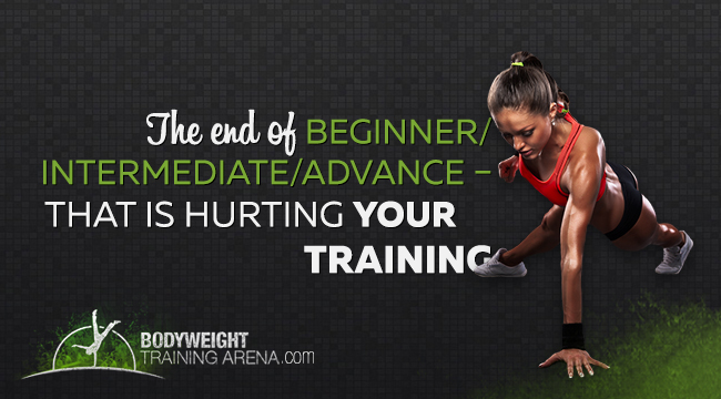 The end of beginner/intermediate/advance – that is hurting your training