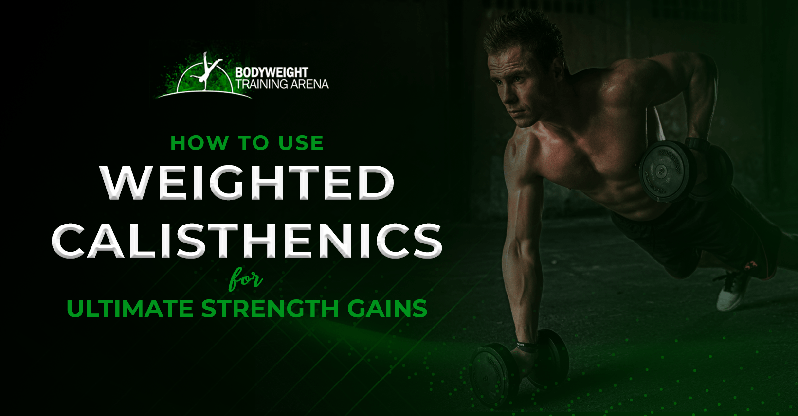 How To Use Weighted Calisthenics For Ultimate Strength Gains
