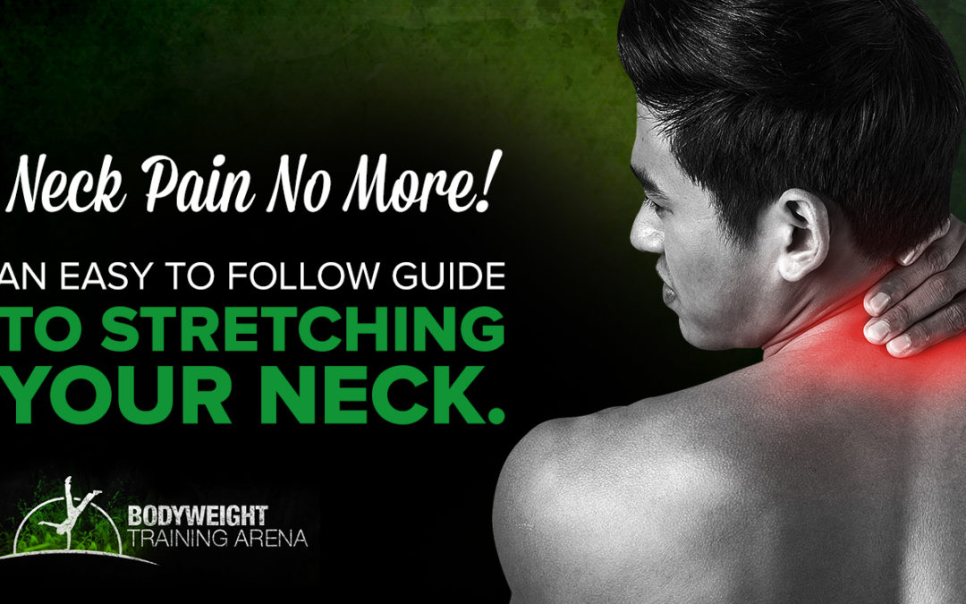 Neck Pain No More! An Easy to Follow Guide to Stretching Your Neck