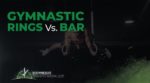 Gymnastics rings vs bar