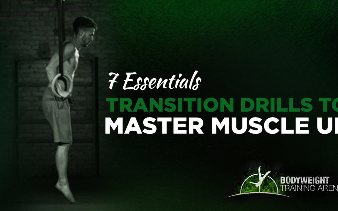 7 Best Transition Drills to Finally Nail your Muscle Up