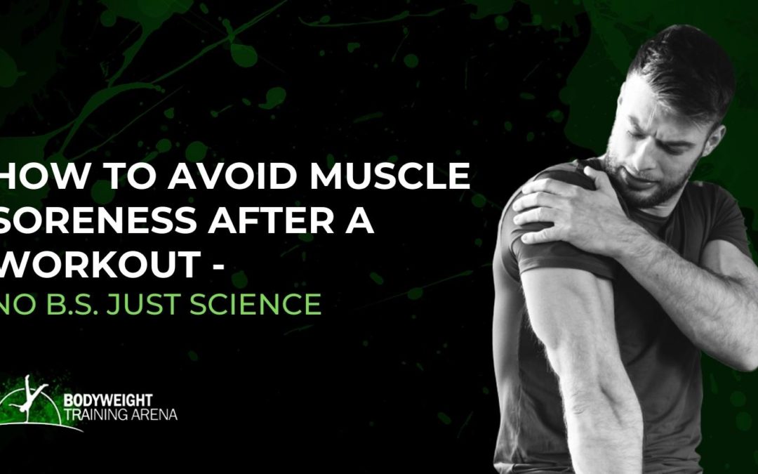 How to avoid muscle soreness after a workout – No B.S. just science