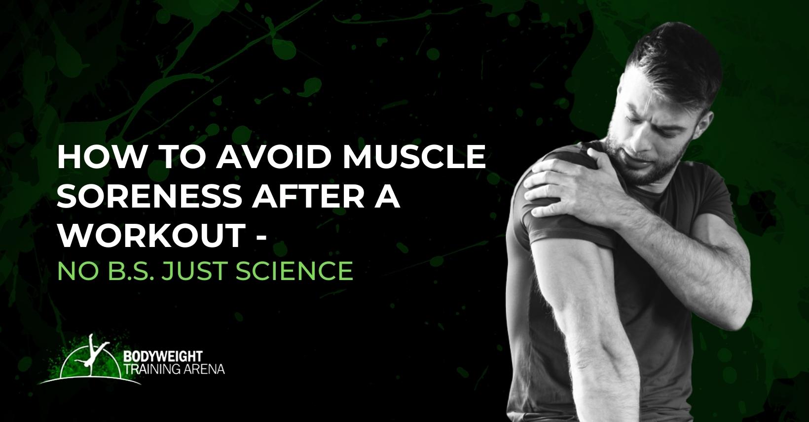 How to avoid muscle soreness after a workout – No B.S. just science