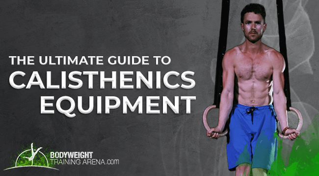 The Ultimate Calisthenics Equipment Guide 