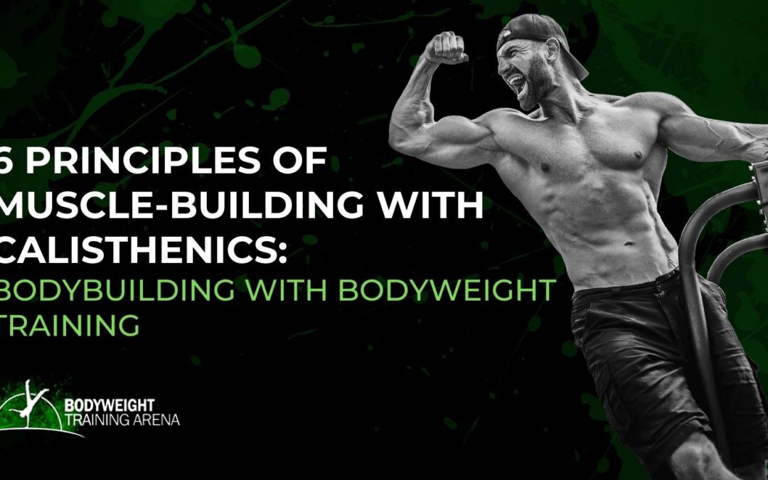 6 principles of muscle-building with calisthenics: Bodybuilding with bodyweight training