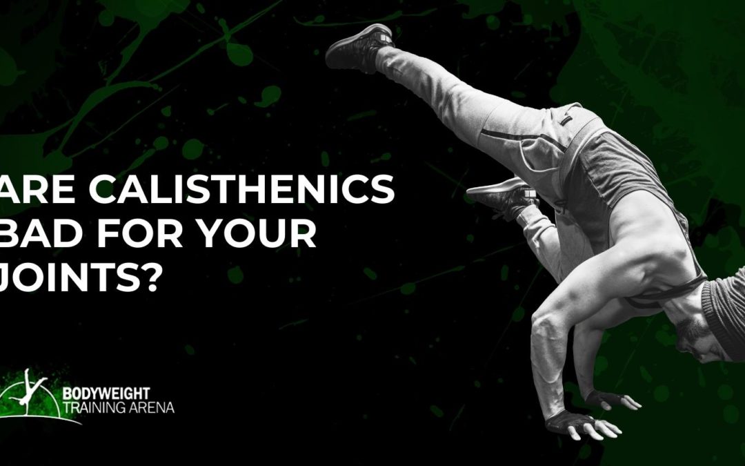 Are Calisthenics Bad For Your Joints