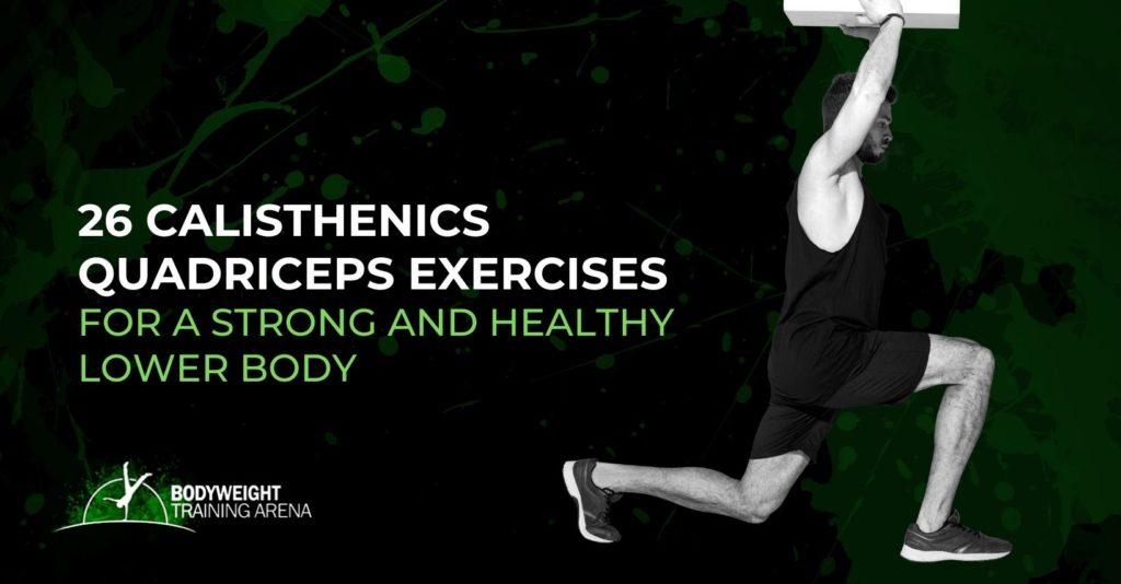 26 Calisthenics Quadriceps Exercises for a Strong and Healthy Lower Body
