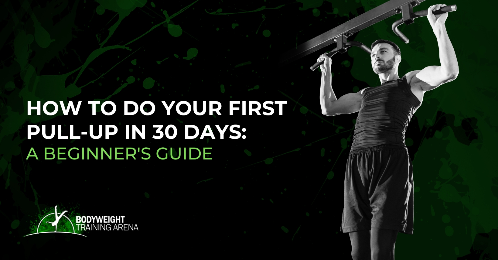 How to Do Your First Pull-up in 30 Days: A Beginner’s Guide