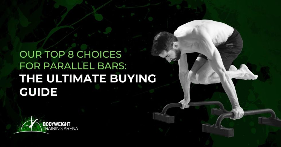 Our Top 8 Choices for Parallel Bars The Ultimate Buying Guide