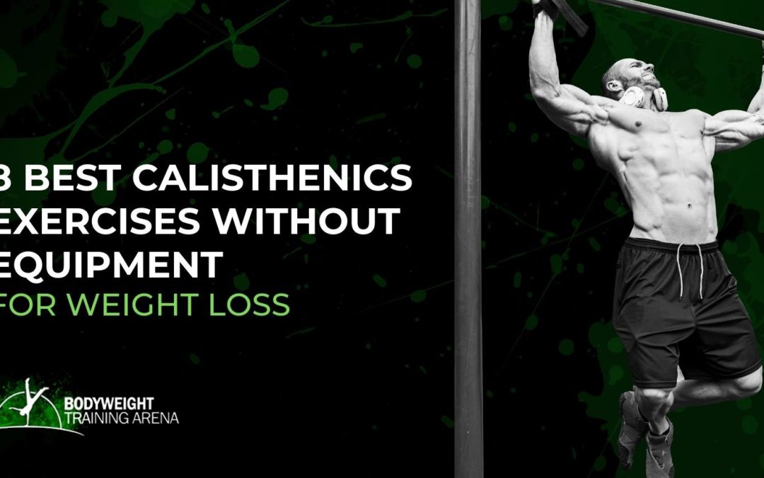 8 Best Calisthenics Exercises Without Equipment for Weight Loss