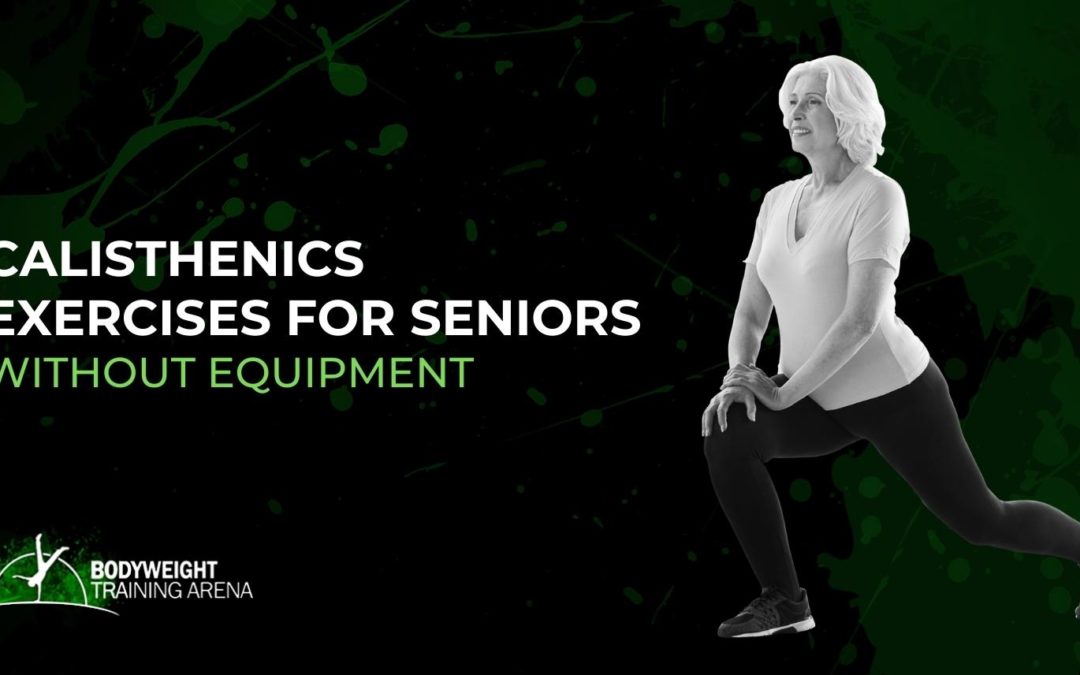 Calisthenics Exercises for Seniors without Equipment