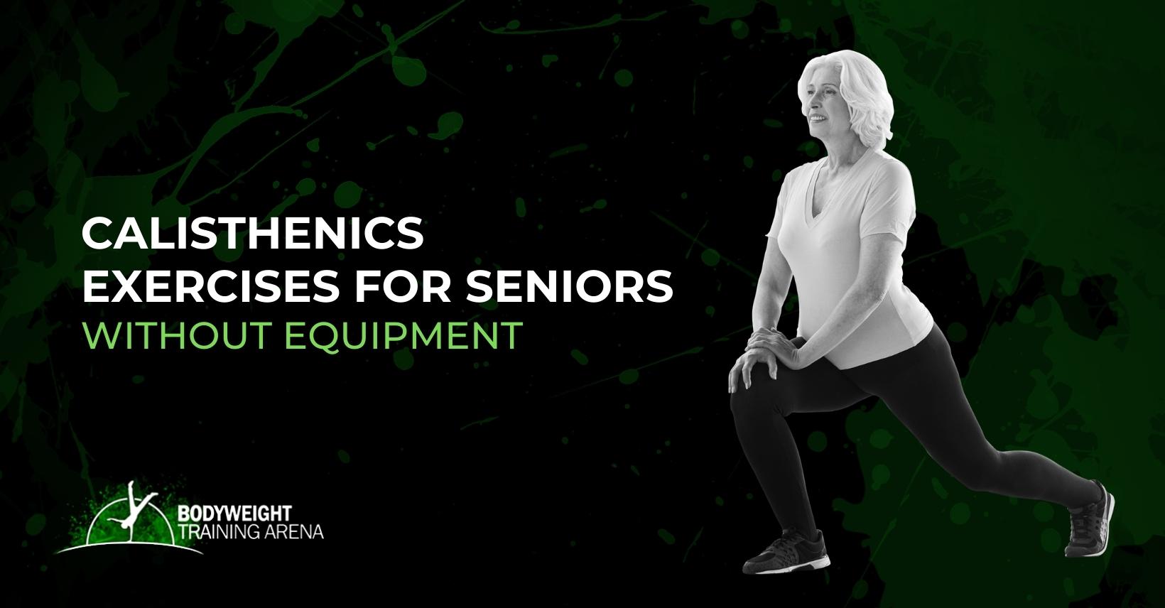 Calisthenics Exercises for Seniors without Equipment