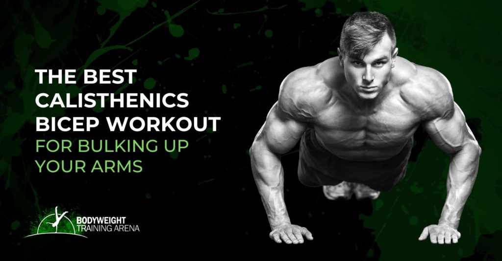 The Best Calisthenics Bicep Workout for Bulking Up Your Arms