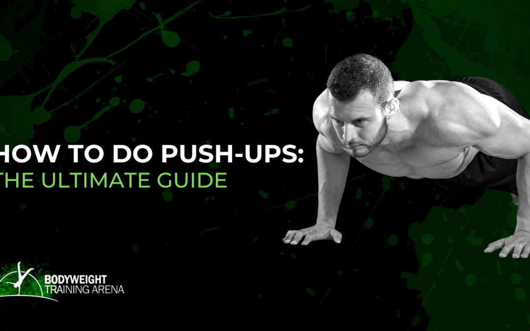 How to do Push-ups: The Ultimate Guide