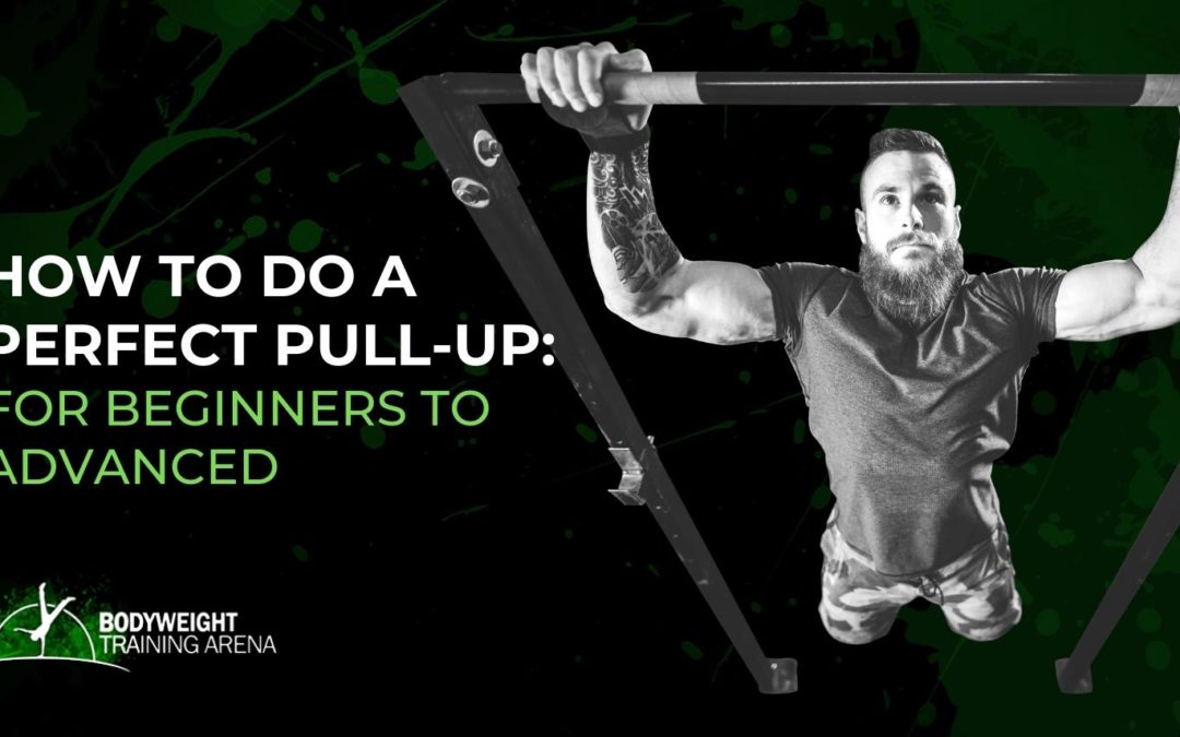How to do a Perfect Pull-up: For Beginners to Advanced