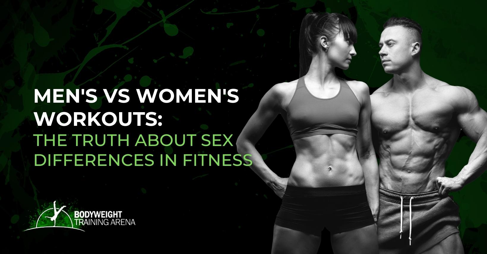 Men’s vs Women’s Workouts: The Truth About Sex Differences in Fitness