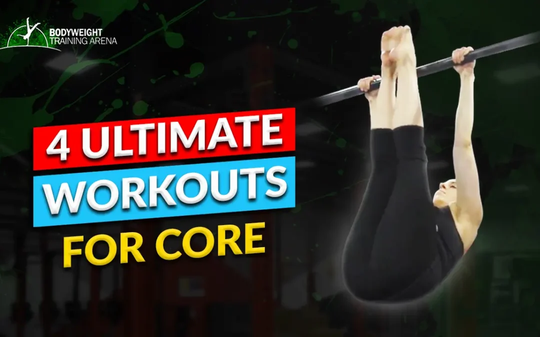 The Ultimate 4 Calisthenics Core Workouts to Build Your Upper Body Strength