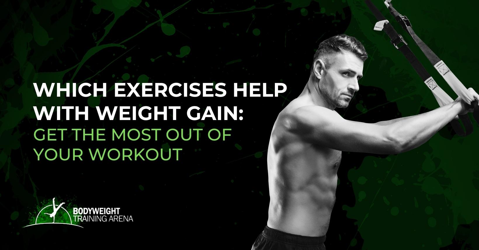 Which Exercises Help with Weight Gain: Make the Most of Your Workout