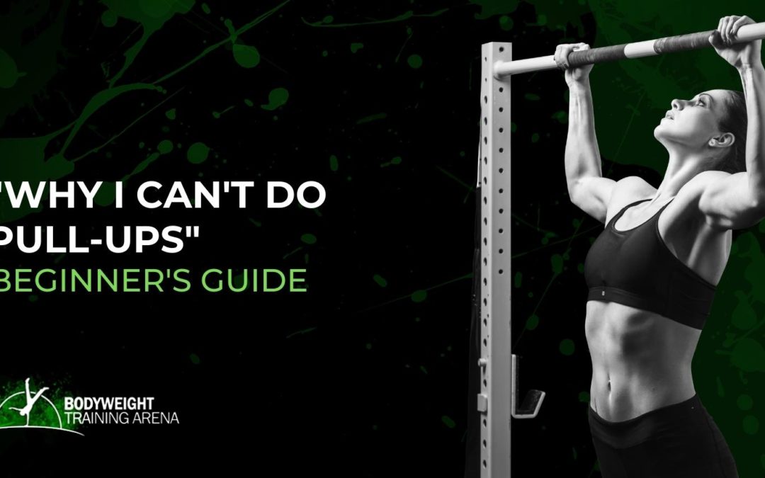 “Why I can’t do pull-ups”: Beginner’s guide