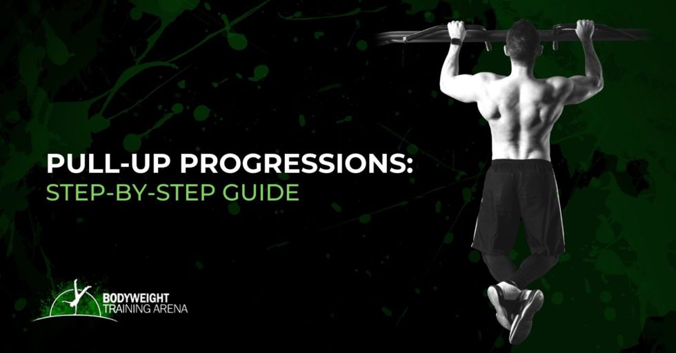 Pull-up Progressions: Step-by-step Guide - Bodyweight Training Arena