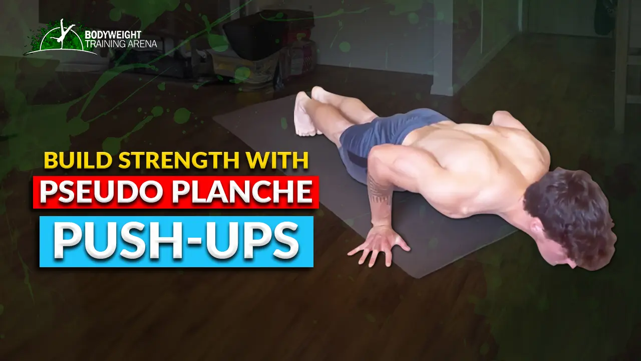 Struggling With The Planche? Build Strength Fast With Pseudo Planche Push-Ups