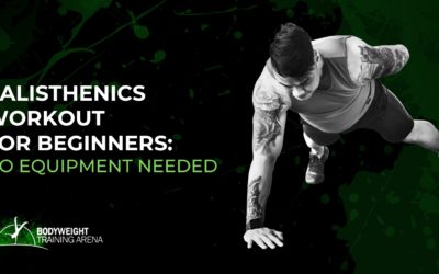 Calisthenics Workout for Beginners: No Equipment Needed