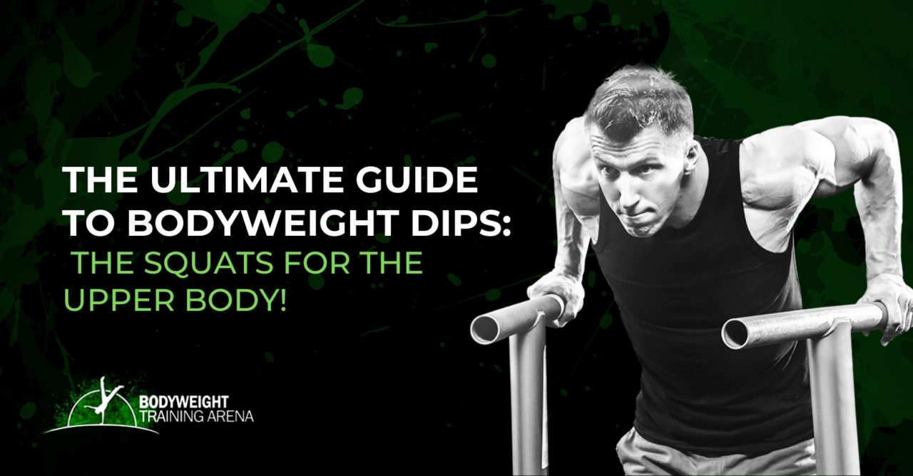 The Ultimate Guide to Bodyweight Dips The Squats for the Upper Body