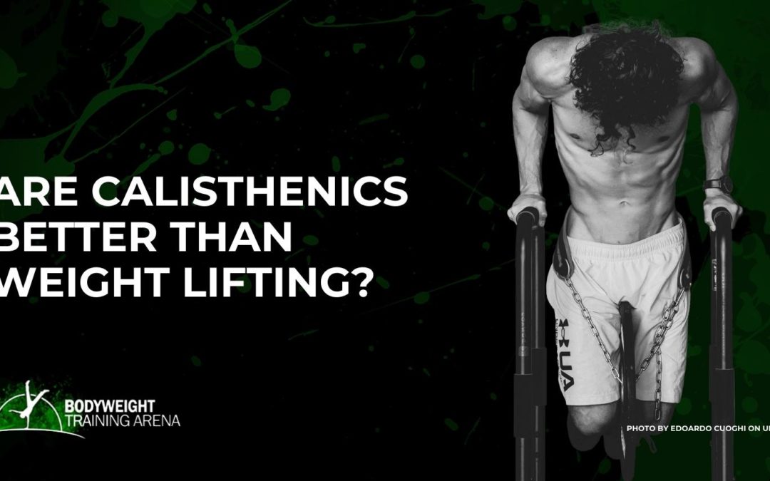 Are calisthenics better than weight lifting