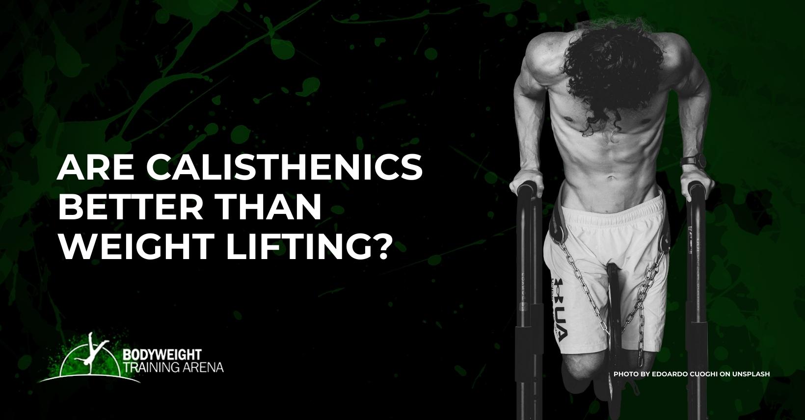Are calisthenics better than weight lifting
