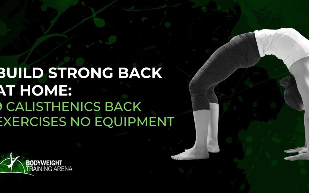 Build Strong Back at Home: 9 Calisthenics Back Exercises No Equipment