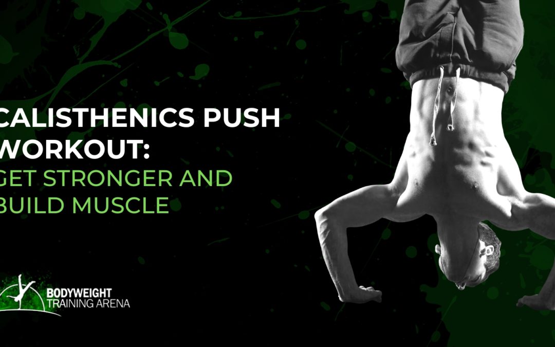 Calisthenics Push Workout: Get Stronger and Build Muscle